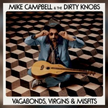 mike-campbell-&-the-dirty-knobs-announce-new-album,-‘vagabonds,-virgins-&-misfits’