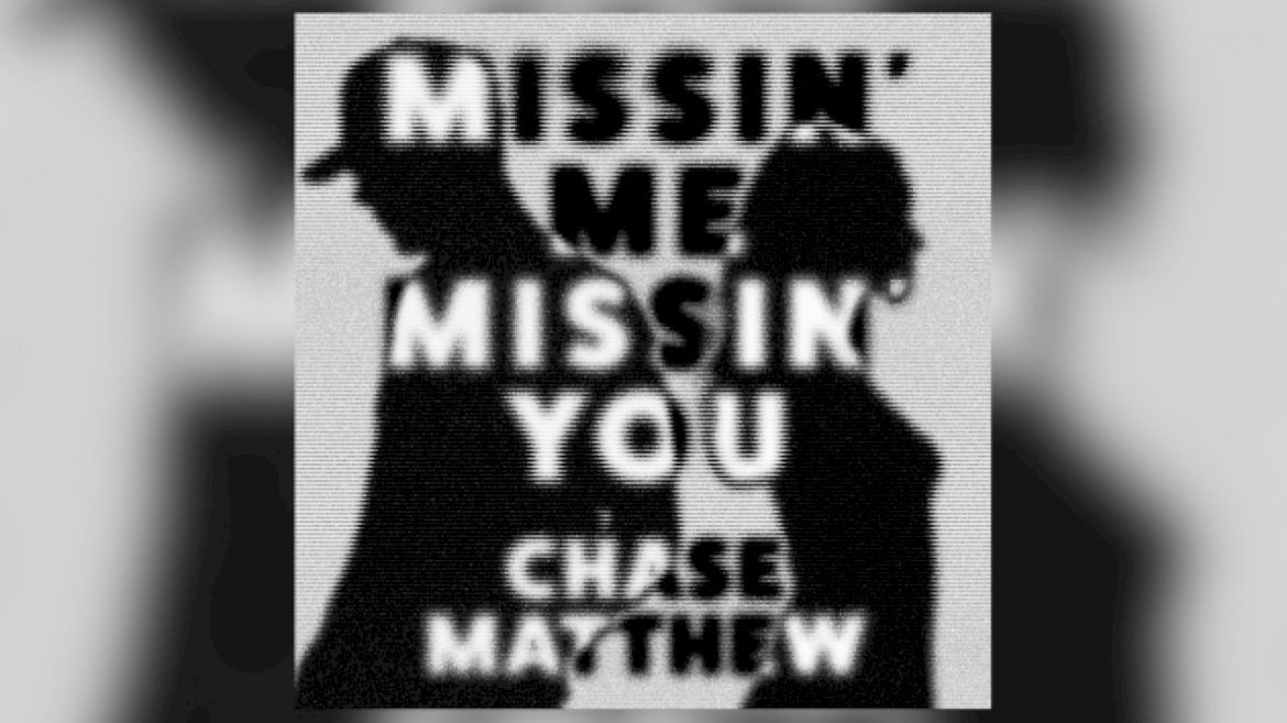 it’s-all-‘missin’-me-missin’-you’-for-chase-matthew