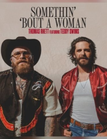 thomas-rhett-+-teddy-swims-reunite-on-‘somethin’-‘bout-a-woman’