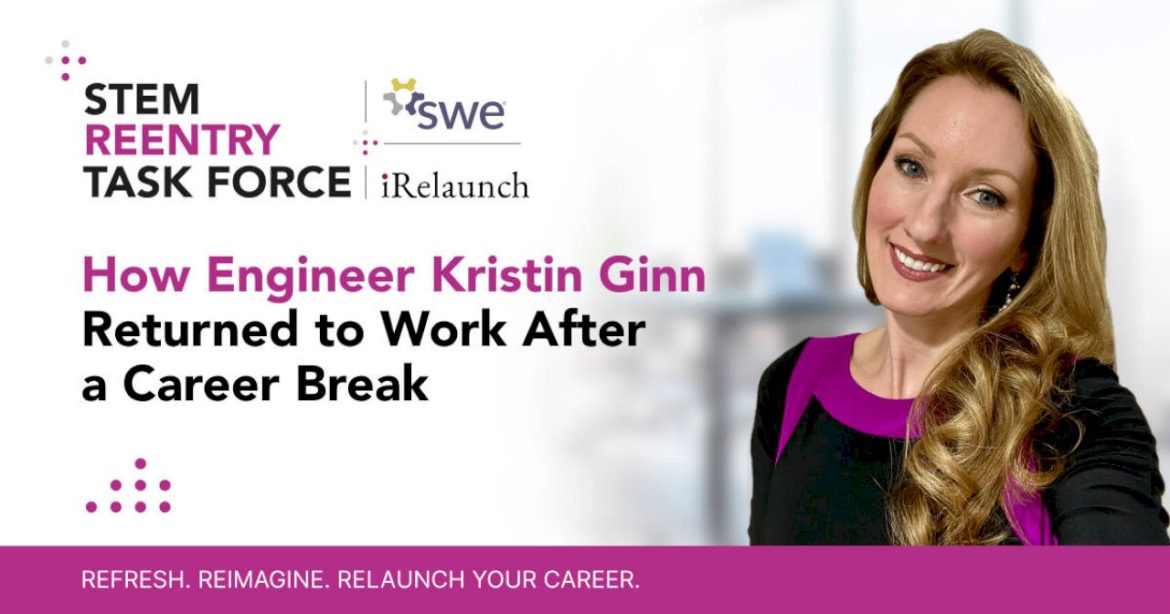 how-engineer-kristin-ginn-returned-to-work-after-a-career-break