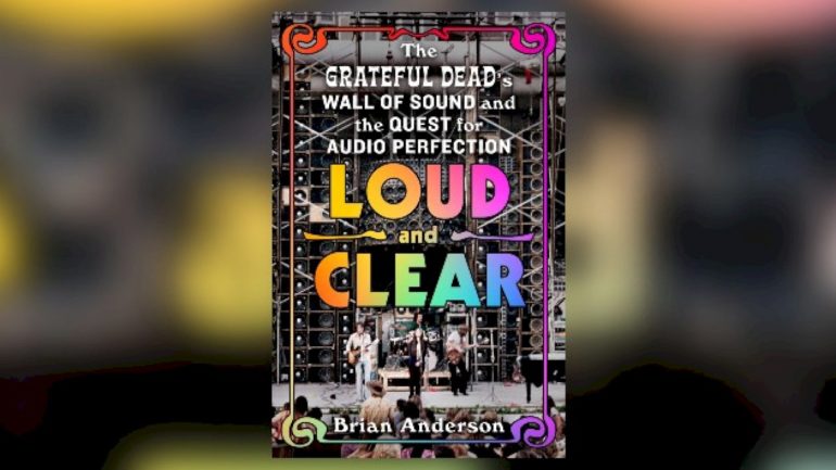 new-book-will-explore-the-grateful-dead’s-iconic-wall-of-sound