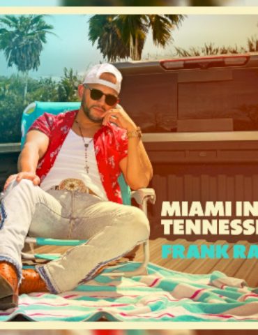 frank-ray’s-putting-‘miami-in-tennessee’-with-new-single