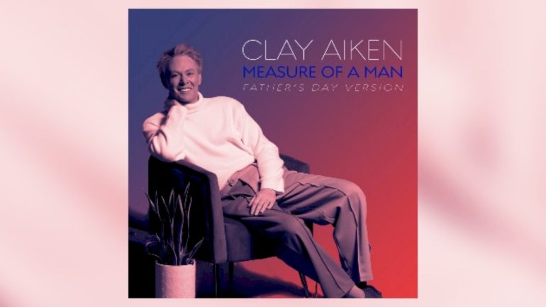 ‘measure-of-a-man’:-clay-aiken-reworks-title-track-of-debut-album-for-father’s-day