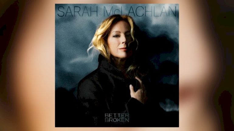 sarah-mclachlan-returns-with-new-album,-‘better-broken,’-in-september