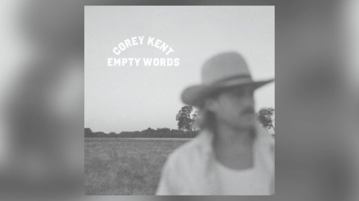 corey-kent-is-‘so-stoked’-to-release-‘empty-words’-ahead-of-schedule