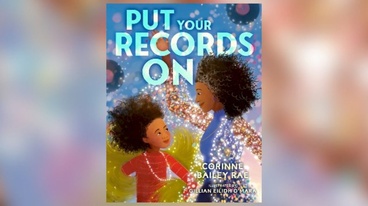 corinne-bailey-rae’s-new-children’s-book,-‘put-your-records-on,’-shows-how-‘music-can-be-a-friend’