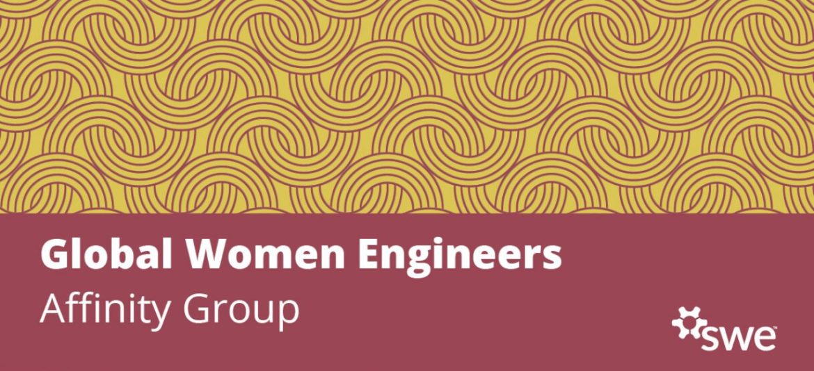 across-borders-and-disciplines,-from-vision-to-impact:-the-story-of-swe’s-global-women-engineers-affinity-group
