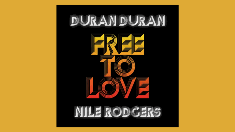 duran-duran-releases-new-song-‘free-to-love,’-featuring-nile-rodgers