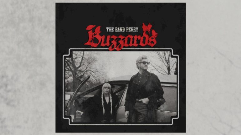 ‘buzzards’-circle-the-band-perry’s-new-music