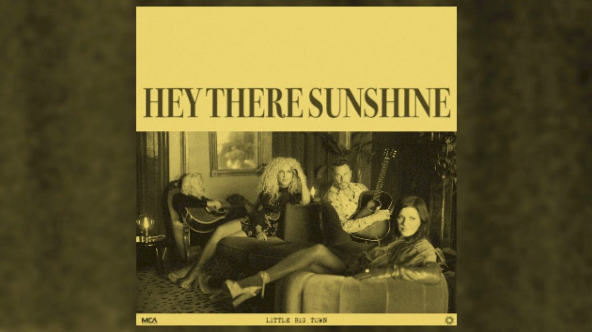 little-big-town-serves-up-hope-and-healing-with-‘hey-there-sunshine’