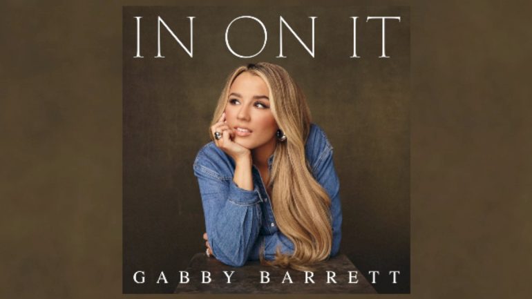 if-you’re-looking-for-encouragement,-gabby-barrett’s-‘in-on-it’